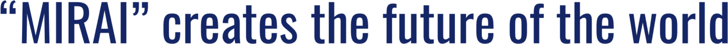 MIRAI creates the future of the world